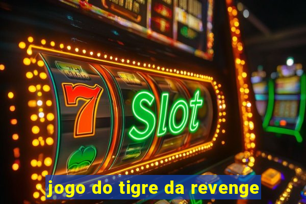 jogo do tigre da revenge